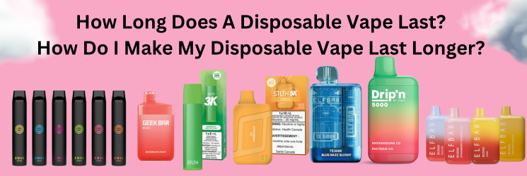 How Long Does A Disposable Vape Last?